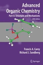 Advanced Organic Chemistry Part A: Structure and Mechanisms