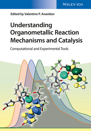 Understanding Organometallic Reaction Mechanisms and Catalysis: Computational and Experimental Tools